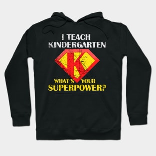 I Teach Kindergarten What's Your Superpower Hoodie